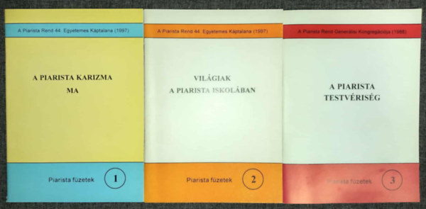 Piarista fzetek 1-3: A piarista karizma ma / Vilgiak a piarista iskolban / A piarista testvrisg