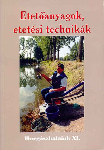Etetanyagok, etetsi technikk - (Horgszhalaink XI.)