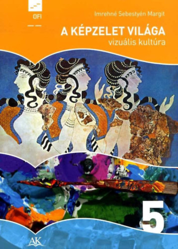A k�pzelet vil�ga - rajz �s vizu�lis kult�ra 5.�vfolyam
