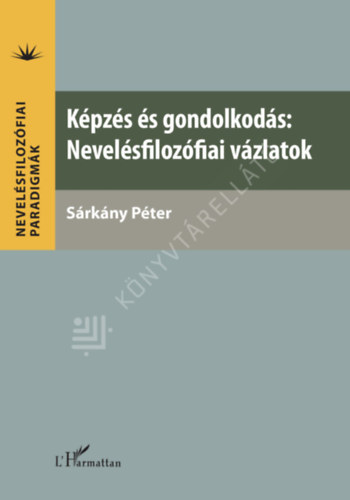 K�pz�s �s gondolkod�s: Nevel�sfiloz�fiai v�zlatok