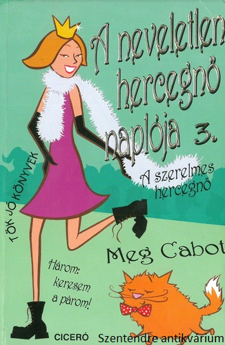 Meg Cabot - A neveletlen hercegn naplja 3. A szerelmes hercegn-FORDT Mernyi gnes (Sajt kppel)