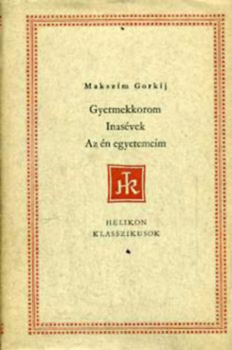 Gyermekkorom/Inas�vek/Az �n egyetemeim - (Helikon Klasszikusok)