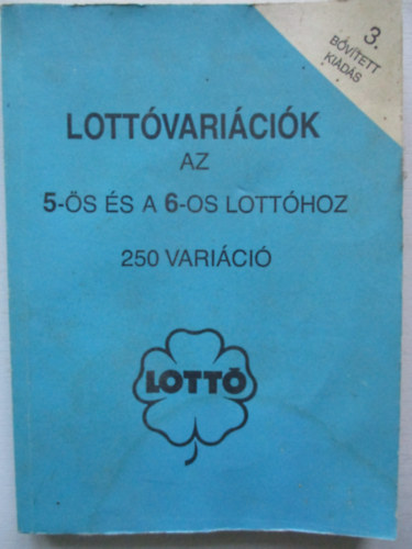 OTP Sportfogadsi s Lottigazgatsg - Lottvaricik az 5-s s a 6-os lotthoz-250 varici (3., bvtett kiads)