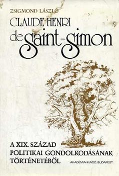 Claude-Henri de Saint-Simon-A XIX.szzad pol. gond. trtnetbl
