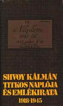 Perneki Mih�ly - Shvoy K�lm�n titkos napl�ja �s eml�kirata 1918-1945