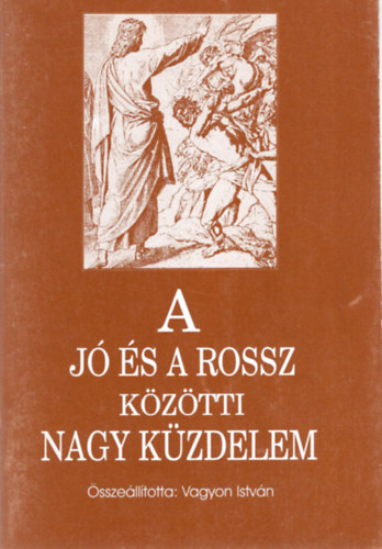 Vagyon Istvn - A j s a rossz  kztti nagy kzdelem