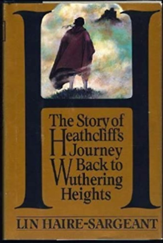 Lin Haire-Sargeant - The Story of Heathcliff's Journey Back to Wuthering Heights