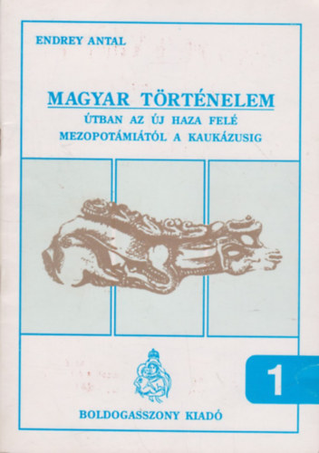 Magyar trtnelem 1. (tban az j haza fel Mezopotmitl a Kaukzusig)