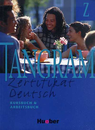 Jan; Blgel; Schmann; Rosa-Maria Dallapiazza - Tangram Z - Zertifikat Deutsch - Kursbuch und Arbeitsbuch