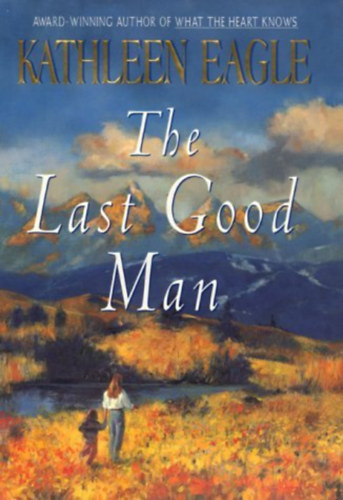 Kathleen Eagle - The Last Good Man-Dedik�lt!