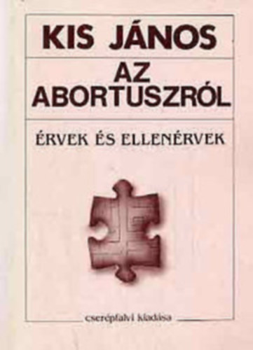 Kis Jnos - Az abortuszrl - rvek s ellenrvek