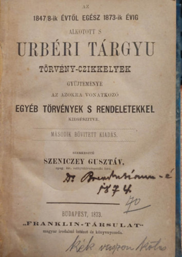 Az 1847/8-ik vtl egsz 1873-ik vig alkotott, s rbri Trgyu trvny-czikkelyek gyjtemnye az azokra vonatkoz egyb trvnyek, s rendeletekkel kiegsztve 1873.