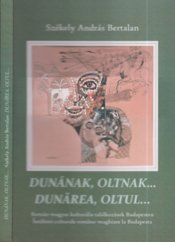 Dunnak, Oltnak... (dediklt)- Romn-magyar kulturlis tallkozsok Budapesten (magyar-romn nyelv)