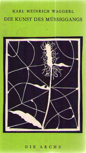 Karl Heinrich Waggerl - Die Kunst des M�ssiggangs