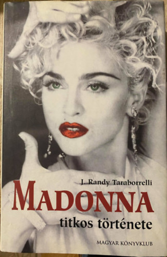 Madonna titkos trtnete (Zavaros vek; Kitrs; Like A Virgin; Szenveds a Paradicsomban; In Bed with Madonna; Sex; Mlyponton; Guy Ritchie belp; Happy end...)