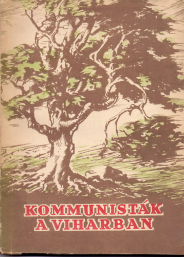 Flp Gbor  (szerk.) - Kommunistk a viharban