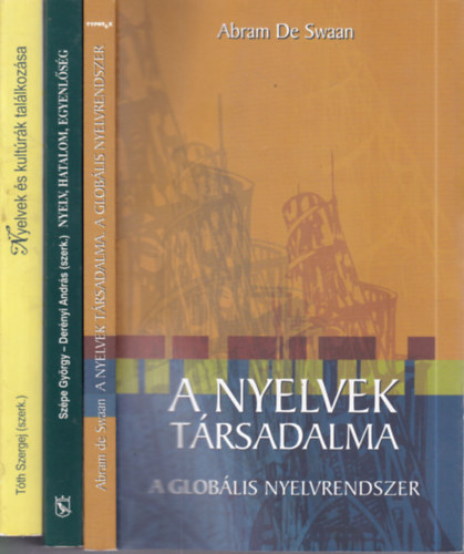 Sz�pe Gy�rgy-Der�nyi Andr�s, T�th Szergej  Abram de Swaan (szerk.) - 3 db. nyelv�szet (A nyelvek t�rsadalma + Nyelv, hatalom, egyenl�s�g + Nyelvek �s kult�r�k tal�lkoz�sa)