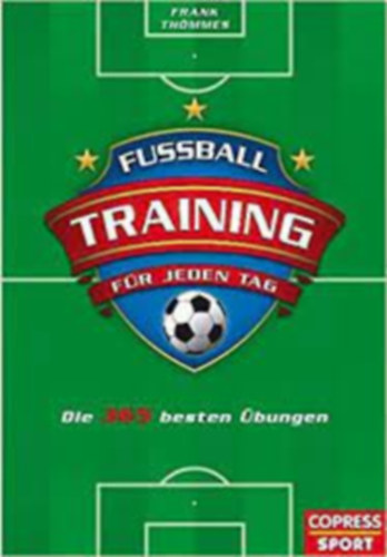 Frank Thmmes - Fussball Training fr jeden Tag - Die 365 besten bungen