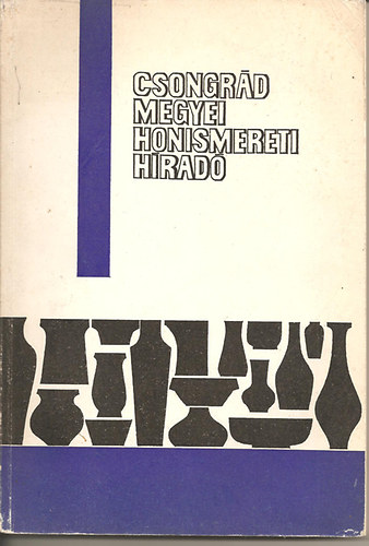 Csongr�d megyei honismereti h�rad�