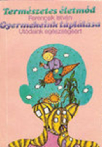 Termszetes letmd-Gyermekeink tpllsa