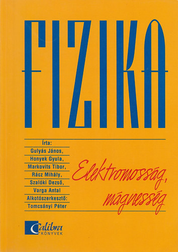 Guly�s-Honyek-Markovits-R�cz-Szal�ki-Varga - Fizika - Elektromoss�g, m�gnesess�g