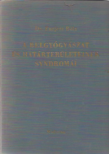 Dr. Purjesz B�la - A belgy�gy�szat �s hat�rter�leteinek syndrom�i