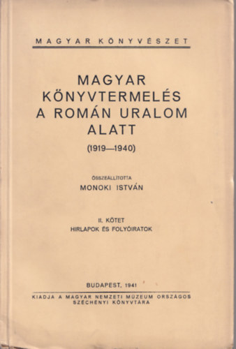 Monoki Istvn - Magyar knyvtermels a romn uralom alatt (1919-1940) II. ktet - Ritka kiadvny