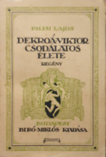 Dekro� Viktor csod�latos �lete