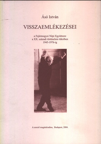 s Istvn visszaemlkezsei (a Fejrmegyei Npi Egyttesre a XX. szzadi trtnelem tkrben 1945-1976-ig)