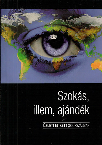 Szok�s, illem, aj�nd�k - �zleti etikett 38 orsz�gban