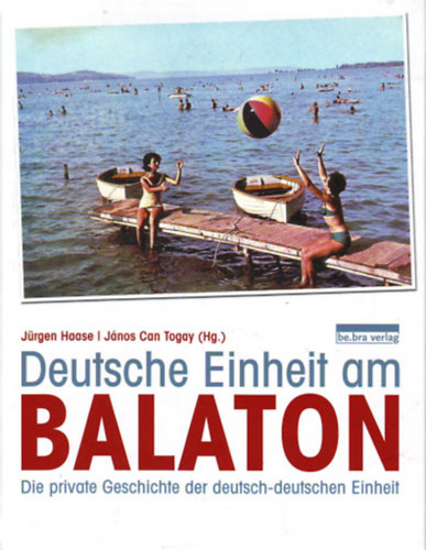Jrgen Haase - Deutsche Einheit am Balaton