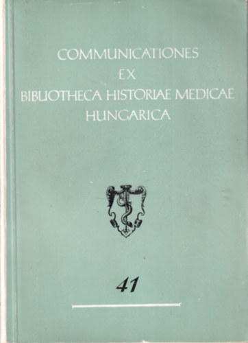 Communicationes ex bibliotheca historiae medicae hungarica 41