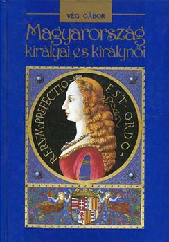 Magyarorszg kirlyai s kirlyni