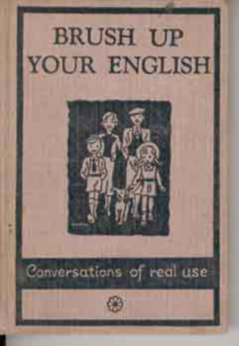 Mary D. Hottinger - Brush Up Your English - Conversations of Real Use (Reprinted)