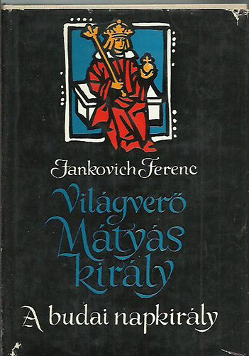 Jankovich Ferenc - Vilgver Mtys kirly- A budai napkirly