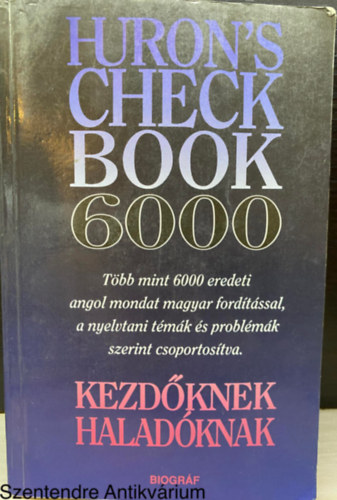 Huron's Checkbook 6000 - TBB MINT 6000 EREDETI ANGOL MONDAT MAGYAR FORDTSSAL, A NYELVTANI TMK S PROBLMK SZERINT CSOPORTOSTVA. KEZDKNEK, HALADKNAK. (Sajt kppel)