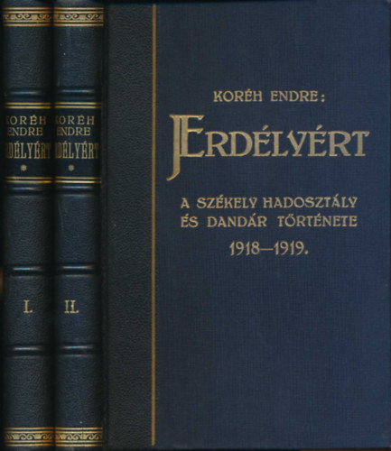 Erd�ly�rt I-II. (A sz�kely hadoszt�ly �s dand�r t�rt�nete 1918-1919)