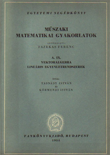 Mszaki matematikai gyakorlatok: A. IX. Vektoralgebra, lineris...