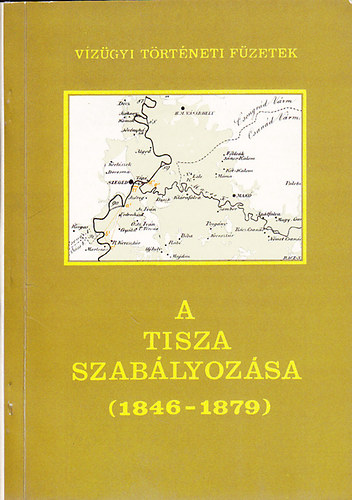 A Tisza szablyozsa I. rsz (1846-1879)
