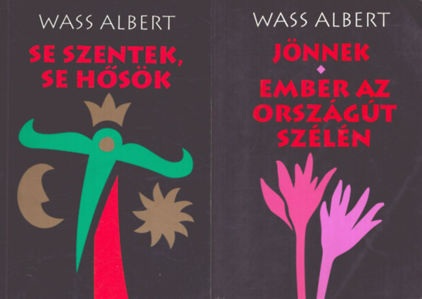2 db Wass Albert ktet: Jnnek - Ember az orszgt szln + Se szentek, se hsk