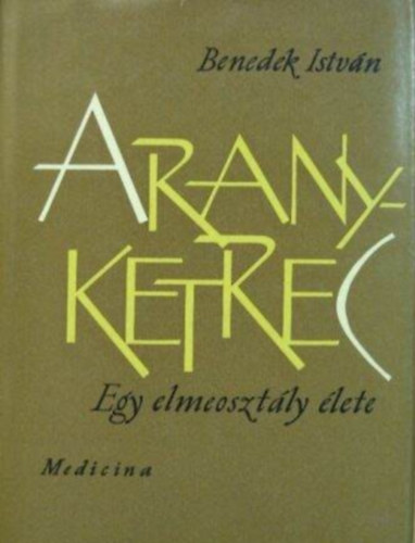 Aranyketrec  (M�sodik kiad�s) Hiszt�ria, neuraszt�nia, neur�zis - Alkoholist�k, vag�nyok, sz�lh�mosok - Elmebajok pusztai szeml�lete