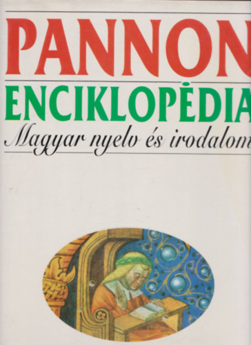 Sipos Lajos Dr.  (szerk.) - Pannon enciklopdia: Magyar nyelv s irodalom