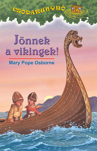 Mary Pope Osborne - Jnnek a vikingek! - Csodakunyh 15.