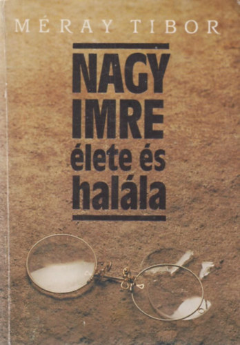 Mray Tibor - Nagy Imre lete s halla