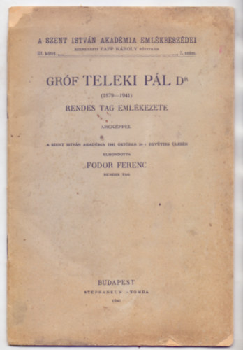 Grf Teleki Pl Dr. (1879-1941) rendes tag emlkezete - Arckppel (A Szent Istvn Akadmia Emlkbeszdei)