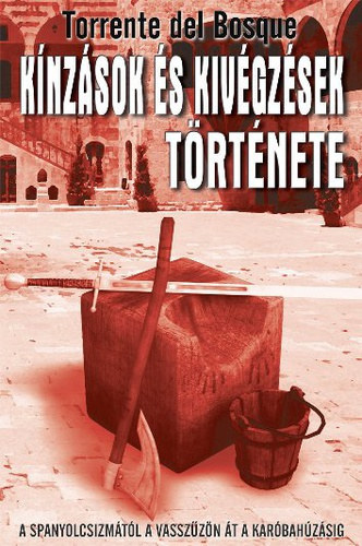 K�nz�sok �s kiv�gz�sek t�rt�nete - A SPANYOLCSIZM�T�L A VASSZ�Z�N �T A KAR�BAH�Z�SIG