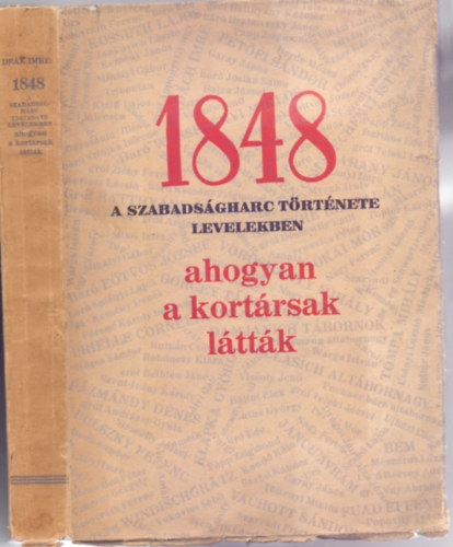 1848 - A szabadsgharc trtnete levelekben - ahogyan a kortrsak lttk