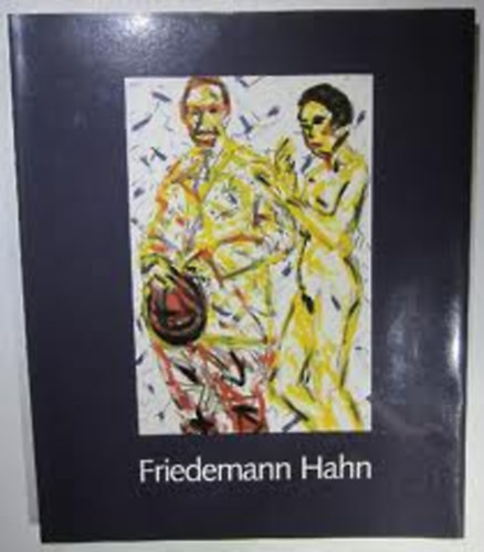 Friedemann Hahn - Bilder/Kpek 1972-1993