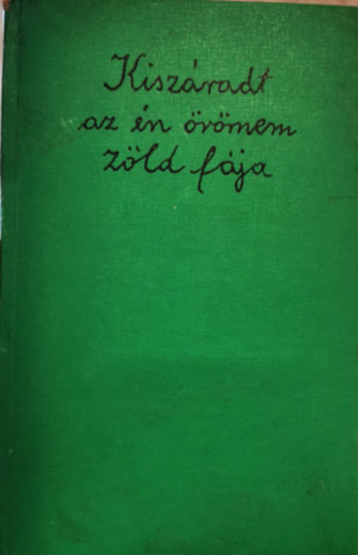 Kiszradt az n rmem zld fja