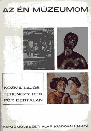 AZ n mzeumom: Kozma Lajos-Ferenczy Bni-Pr Bertalan